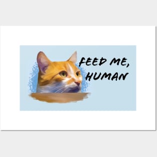 Feed me, Human! - Normal Posters and Art